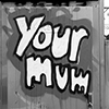 your-mum